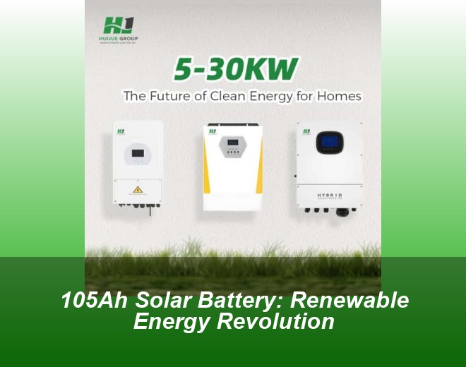 105Ah Solar Battery: Renewable Energy Revolution